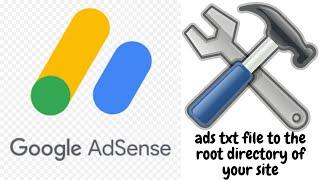 Google AdSense - Edit or Upload your ads txt file to the root directory of your site