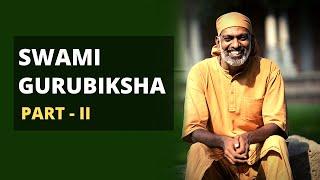 Swami Gurubiksha - Part 2 | Isha Brahmacharis |The Contemporary Guru
