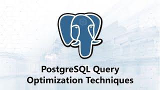 PostgreSQL Query Optimization Techniques | Databases A2Z