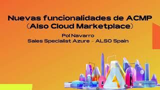 ALSO en chancletas | Nuevas funcionalidades de ACMP - Also Cloud Marketplace