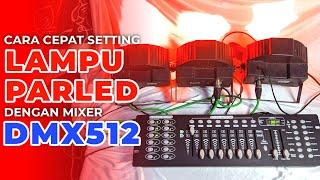 CARA CEPAT SETTING LAMPU PARLED DENGAN MIXER DMX512