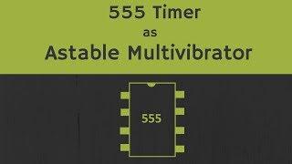 555 Timer as Astable Multivibrator (Working, Design and Derivations)