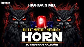 HORN Competition HIGH GAIN MIX  ( Full Competition Edtion ) DJ Shubham Haldaur