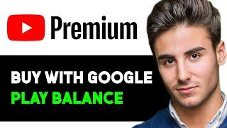 HOW TO BUY YOUTUBE PREMIUM WITH GOOGLE PLAY BALANCE 2024! (FULL GUIDE)