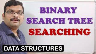 SEARCHING AN ELEMENT IN BINARY SEARCH TREE (BST) - DATA STRUCTURES