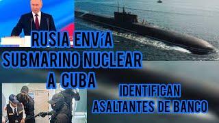 360 SEGUNDO: 6 JUNIO- RUSIA  ENVÍA SUBMARINO NUCLEAR CUBA / IDENTIFICAN ASALTANTE DE BANCO POPULAR