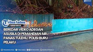 Beredar Video Adegan Asusila di Pemandian Air Panas Tulehu, Polisi Buru Pelaku