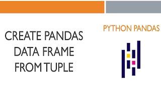 #11 Python Pandas: Create Pandas Data Frame from Tuple