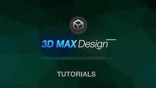 3D MAX DESIGN - TUTORIAL CHANNEL