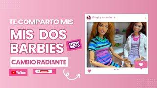 ¡Te comparto mis dos Barbies! Cambio radiante