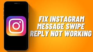 How to Fix Instagram Message Swipe Reply Not Working (2023)