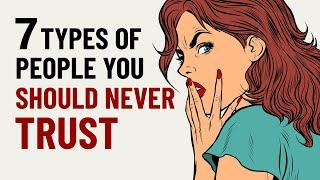 7 Types of People You Should Never Trust
