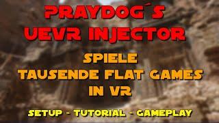 UEVR Injector von Praydog ! Unreal Engine 4 & 5 Flat Games in VR erleben ! Tutorial