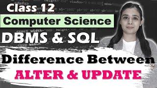 Database & SQL | Difference Between ALTER & UPDATE| Class 12 CS/IP | Part 26|Lovejeet Arora