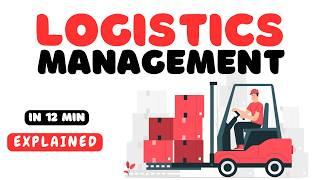 Logistics Management in 12 minutes