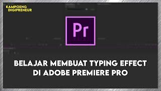 Belajar Membuat Typing Effect (Efek Mengetik) Di Adobe Premiere Pro | Tutorial Adobe Premiere Pro