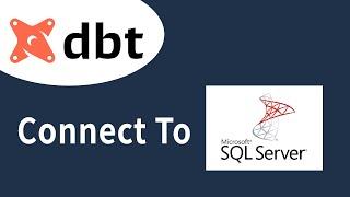 How To Connect to Microsoft SQL Server In dbt (data build tool)