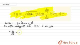 If ` y = sqrt(sin + y ) "then" (dy)/(dx) ` is equal to