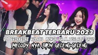 DJ breakbeat RELAKU MENGALAH_X_TERLALU SADIS | BREAKBEAT TERBARU 2023