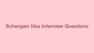 SCHENGEN VISA INTERVIEW QUESTIONS