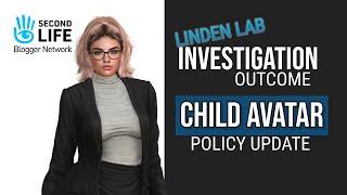 SECOND LIFE - CHILD AVATAR POLICY UPDATE, INVESTIGATION OUTCOME & COMMUNITY ROUND TABLE