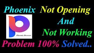How to Fix Phoenix Browser App  Not Opening  / Loading / Not Working Problem in Android Phone