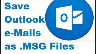 Save Outlook Emails as .MSG Files.