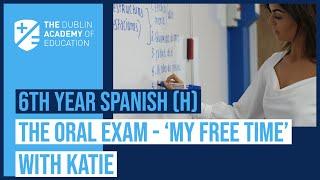 6th Year - Spanish (H) - The Oral Exam - My Free time - Katie Lenehan
