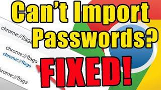CAN'T manually import passwords in Google Chrome? Enable Google Chrome Flags to fix it.