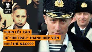 TẬP 86 - PUTIN ĐÃ LỘT XÁC NGOẠN MỤC TỪ "TRẺ TRÂU" THÀNH ĐIỆP VIÊN NHƯ NÀO ? | ĐÀM ĐẠO LỊCH SỬ