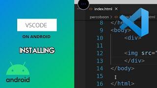 INSTALL AND RUNNING VSCODE ON ANDROID