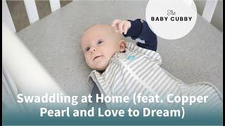 Swaddling at Home (feat. Copper Pearl and Love to Dream) | The Baby Cubby