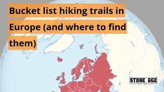 Bucket List Hiking Trails In Europe (The Best European Hiking Trails)