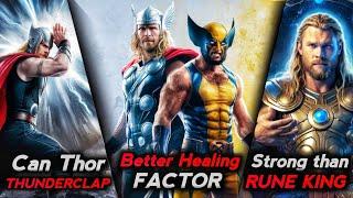 Thor Vs Wolverine Healing factor,What if Thanos won in Endgame,Who can beat Rune king Thor