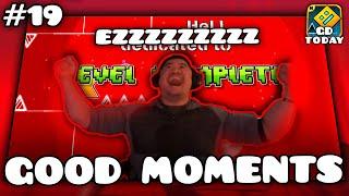 GD TODAY #19: GOOD MOMENTS | Geometry Dash