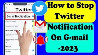 How To stop X(Twitter) Notification on Gmail | Turn off Email Notifications On X (Twitter)-2023