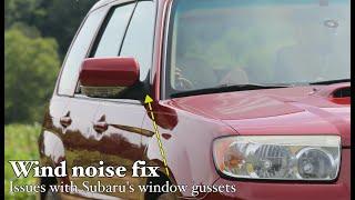 Subaru Forester wind noise fix | Window gussets failure and effective repair/modification