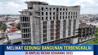 MELIHAT GEDUNG TERBENGKALAI DI AMPLAS MEDAN SEKARANG