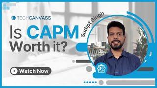 Is CAPM Worth It? | CAPM Certification Course - Techcanvass