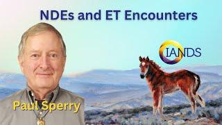 IANDS 2024 Conference Panel to Contrast NDEs and ET Encounters with Paul Sperry