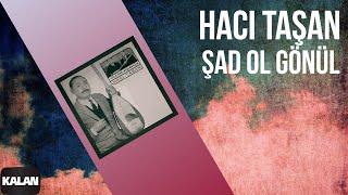 Hacı Taşan - Şad Ol Gönül I Yüce Dağ Başında © 1999 Kalan Müzik