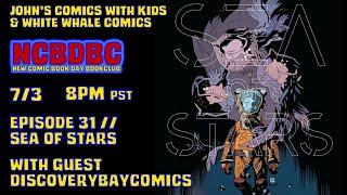 NCBDBC, Episode 31: Sea of Stars, with Guest DiscoveryBayComics