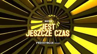 BOYS - Jest Jeszcze Czas (Napisze List) (FreddyBlue Remix) [2024]