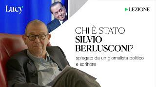 Chi è stato Silvio Berlusconi? La lezione di Filippo Ceccarelli | Lucy - Sulla cultura