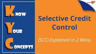 What is Selective Credit Control | SCC Explained in 2 Minutes | KYC | By Amit Parhi