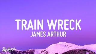 James Arthur - Train Wreck (Lyrics)