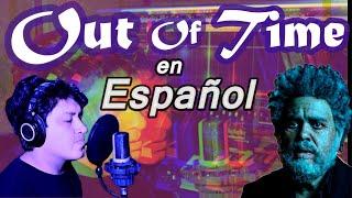 The Weeknd - Out of Time - Cover en español - (Spanish Version) - subtitulado | Dist