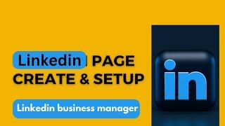 LinkedIn page create and setup for add to LinkedIn business manager bangla 2024