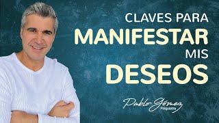 Claves para MANIFESTAR mis DESEOS / Pablo Gómez psiquiatra