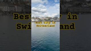 Best City in Switzerland #travel #switzerland #europe #shorts